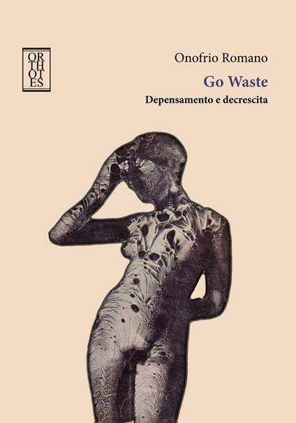 Go waste. Depensamento e decrescita - Onofrio Romano - copertina