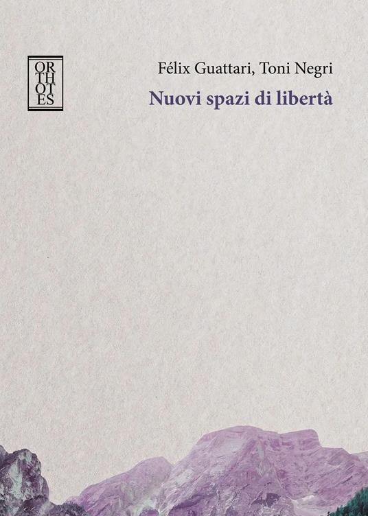 Nuovi spazi di libertà - Félix Guattari,Antonio Negri - copertina