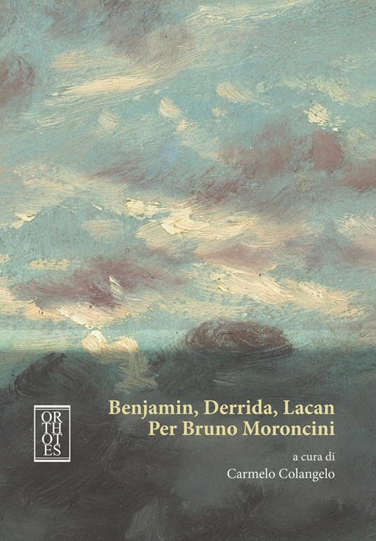 Benjamin, Derrida, Lacan. Per Bruno Moroncini - copertina