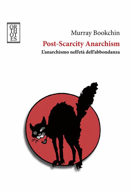 Post-Scarcity Anarchism. L'anarchismo nell'età dell'abbondanza - Murray Bookchin - copertina