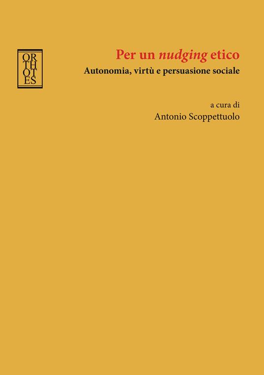 Per un «nudging» etico. Autonomia, virtù e persuasione sociale - copertina