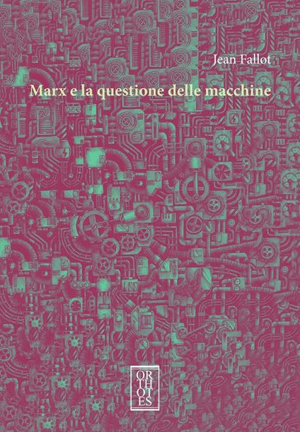 Marx e la questione delle macchine - Jean Fallot - copertina