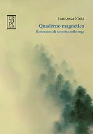 Quaderno magnetico. Dimensioni di scoperta nello yoga