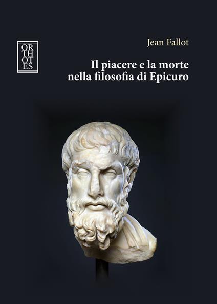 Il piacere e la morte nella filosofia di Epicuro - Jean Fallot - copertina