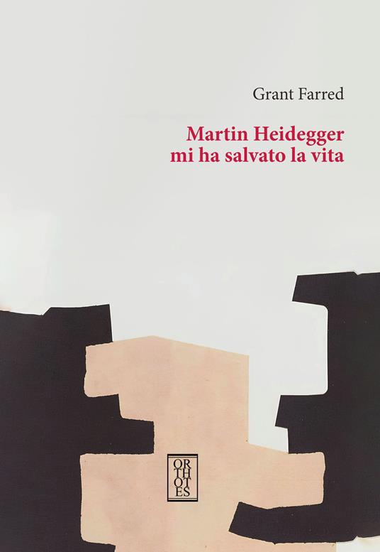Martin Heidegger mi ha salvato la vita - Grant Farred - copertina