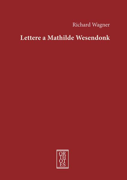 Lettere a Mathilde Wesendonk - W. Richard Wagner - copertina