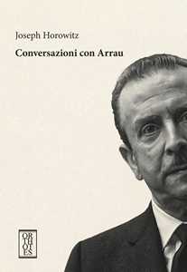 Conversazioni con Arrau