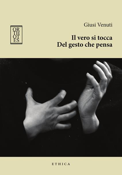 Il vero si tocca. Del gesto che pensa - Giusi Venuti - copertina
