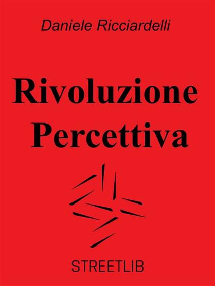 Rivoluzione Percettiva - Daniele Ricciardelli - ebook