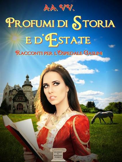 Profumi di storia e d'estate - Io Leggo Il Romanzo Storico - ebook