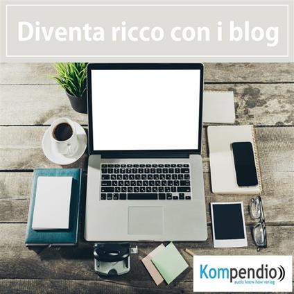 Diventa ricco con i blog - Yannick Esters,Robert Sasse - ebook