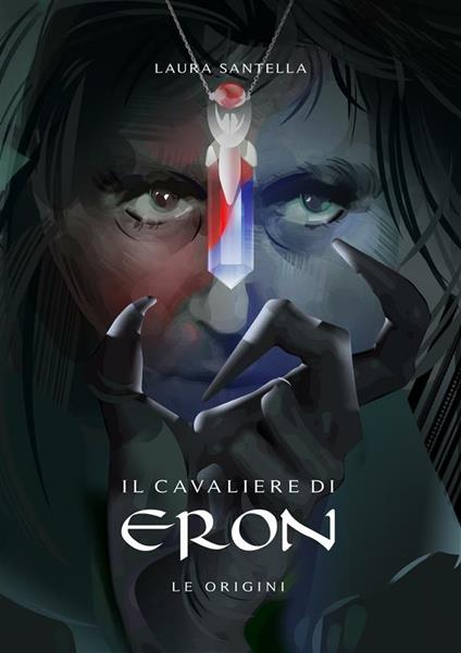 Le origini. Il cavaliere di Eron - Laura Santella - ebook