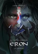 Le origini. Il cavaliere di Eron