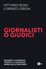 Giornalisti o giudici. Quando la cronaca «trova» il colpevole prima della sentenza