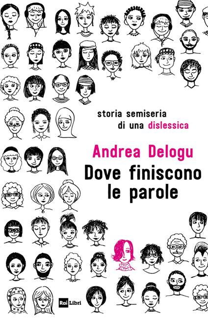 Dove finiscono le parole. Storia semiseria di una dislessica - Andrea Delogu - ebook