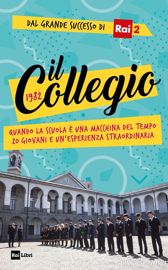 Il Collegio 1982. Quando la scuola è una macchina del tempo. 20 giovani e un'esperienza straordinaria - AA.VV. - ebook