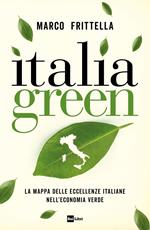 Italia green. La mappa delle eccellenze italiane nell?economia verde