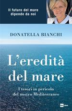 L' eredità del mare. I tesori in pericolo del nostro Mediterraneo