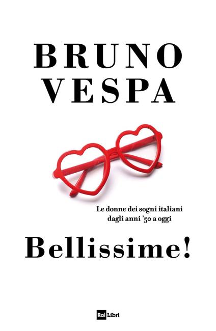 Bellissime! Le donne dei sogni italiani dagli anni '50 a oggi - Bruno Vespa - ebook