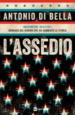 L' assedio. Washington, 06/01/2021. Cronaca del giorno che ha cambiato la storia