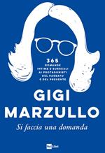 Si faccia una domanda. 365 domande intime e surreali ai protagonisti del passato e del presente