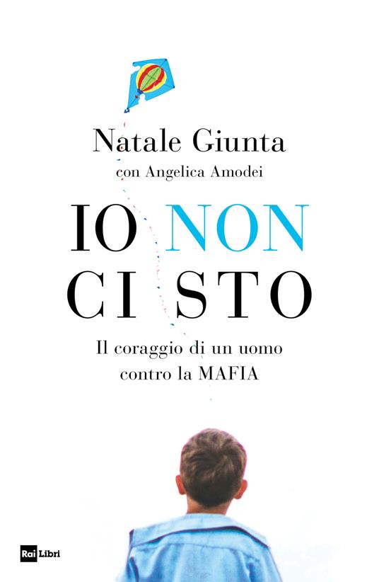 Io non ci sto. Il coraggio di un uomo contro la mafia - Angelica Amodei,Natale Giunta - ebook