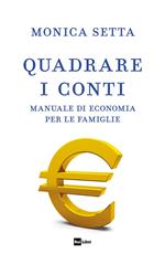 Quadrare i conti. Manuale di economia per le famiglie