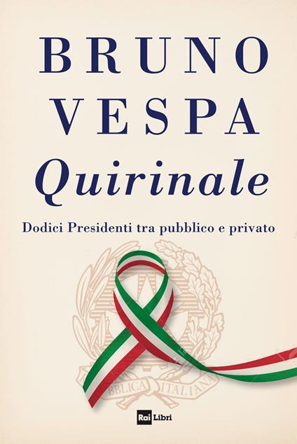 Quirinale. Dodici presidenti tra pubblico e privato - Bruno Vespa - ebook