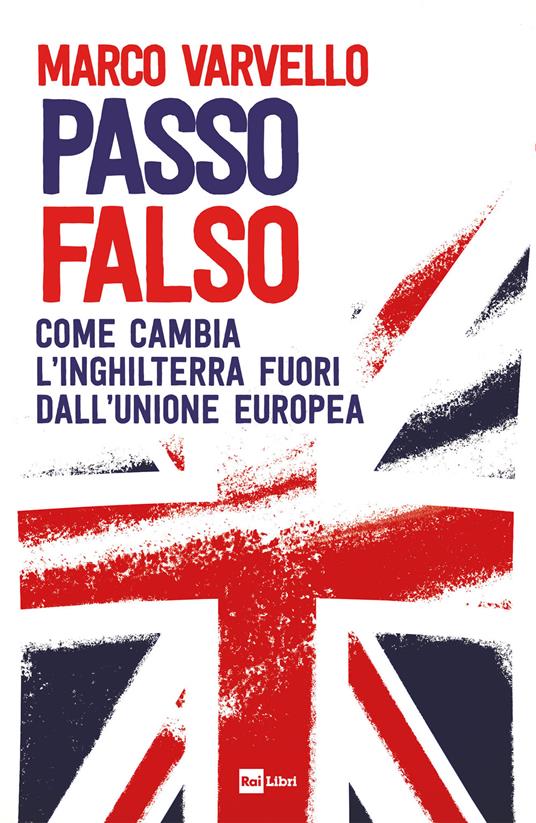 Passo falso. Come cambia l'Inghilterra fuori dall'Unione Europea - Marco Varvello - ebook