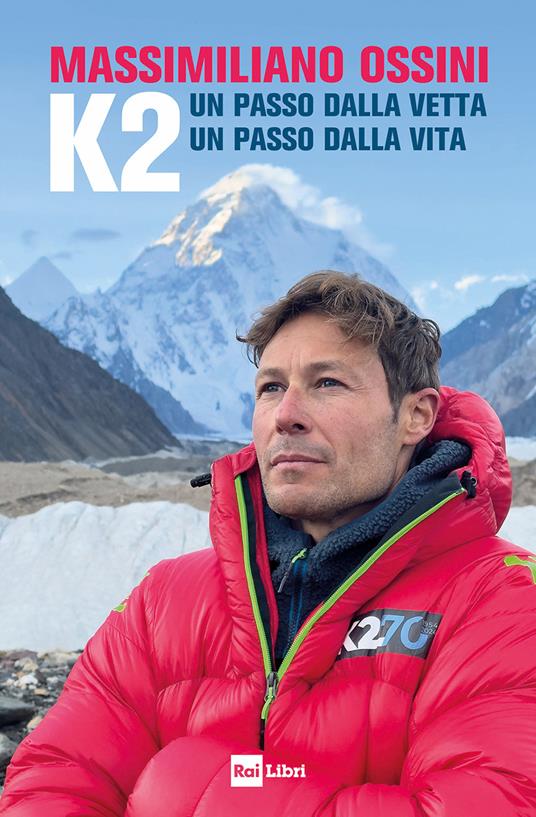 K2. Un passo dalla vetta. Un passo dalla vita - Massimiliano Ossini - ebook