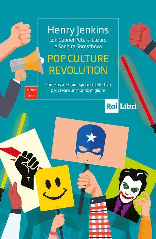 Pop culture revolution. Come usare l'immaginario collettivo per creare un mondo migliore - Henry Jenkins - ebook
