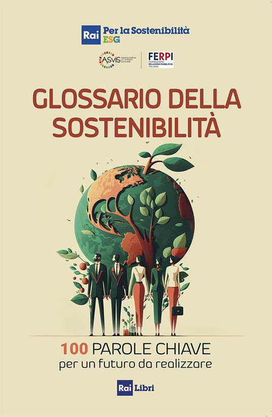 Glossario della sostenibilità. 100 parole chiave per un futuro da realizzare - V.V.A.A. - ebook