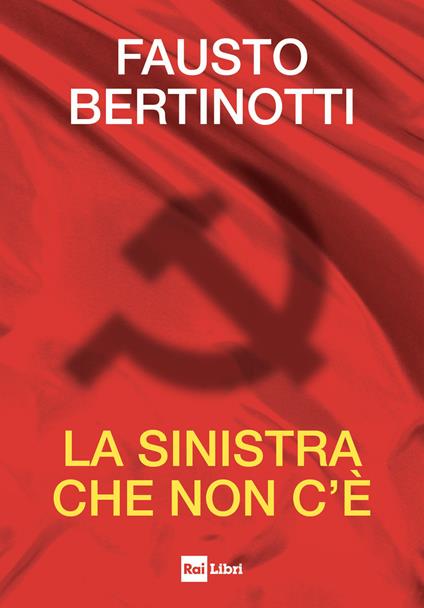 La sinistra che non c'è - Fausto Bertinotti - ebook