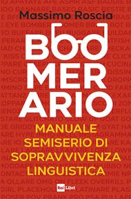 Boomerario. Manuale semiserio di sopravvivenza linguistica