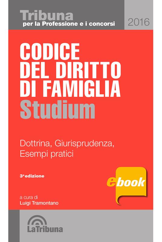 Codice del diritto di famiglia. Dottrina, giurisprudenza, esempi pratici - Luigi Tramontano - ebook
