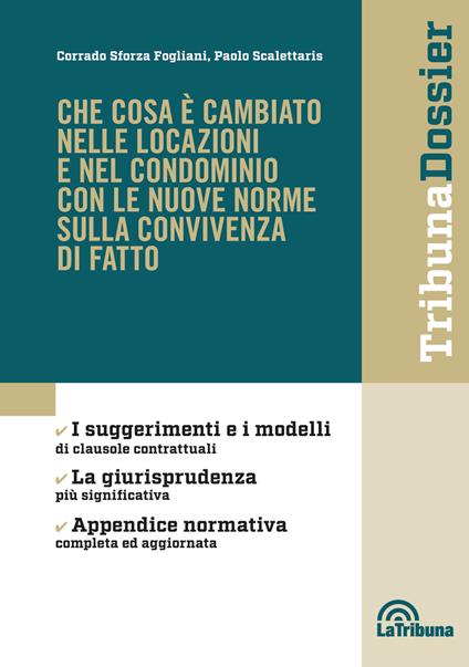 Che cosa è cambiato nelle locazioni e nel condominio con le nuove norme sulla convivenza di fatto - Corrado Sforza Fogliani,Paolo Scalettaris - copertina