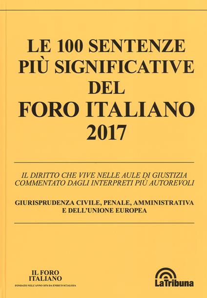 Le 100 sentenze più significative del Foro italiano 2017 - copertina