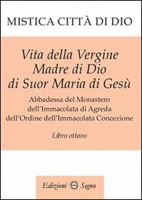 Mistica città di Dio. Libro ottavo - Maria D'Agreda - copertina