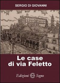 Le case di via Feletto - Sergio Di Giovanni - copertina