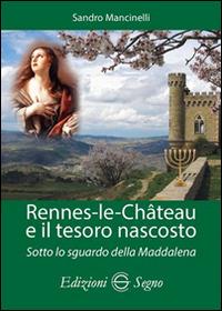 Rennes-les-Chateau e il tesoro nascosto. Sotto lo sguardo della Maddalena - Sandro Mancinelli - copertina
