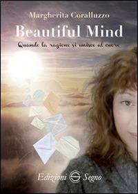 Beautiful mind. Quando la ragione si unisce al cuore - Margherita Coralluzzo - copertina