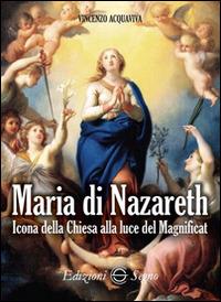 Maria di Nazareth. Icona della Chiesa alla luce del Magnificat - Vincenzo Acquaviva - copertina