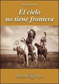 Cielo non tiene frontera (El) - Renato Pilutti - copertina