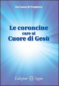 Le coroncine care al cuore di Gesù. Ora santa di preghiera - copertina