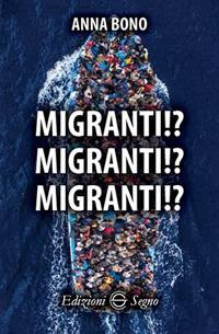 Migranti!? Migranti!? Migranti!? - Anna Bono - copertina