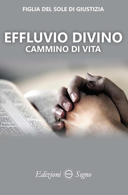 Effluvio divino. Cammino di vita - Figlia del Sole di Giustizia - copertina