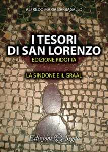 Libro I tesori di San Lorenzo. La Sindone e il Graal Alfredo Barbagallo