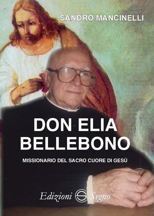 Don Elia Bellebono missionario del Sacro Cuore di Gesù - Sandro Mancinelli - copertina