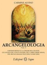 Arcangelologia. Vol. 3: sistemi mistici e la gerarchia celeste: gli angeli del volto (Panim), del carro (Mercabah), del regno (Malkuth) e dell'uomo (Ish), I.