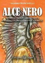 Alce Nero. Leggendario guerriero Sioux primo santo degli indiani d'America?